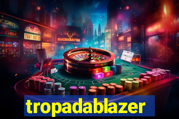 tropadablazer